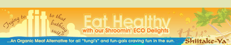 Eat Healthy with our Shroomin' Eco Delights!